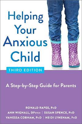 Helping Your Anxious Child: A Step-by-Step Guide for Parents - Ann Wignall,Heidi Lyneham,Ronald M. Rapee - cover