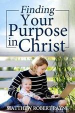 Finding Your Purpose in Christ