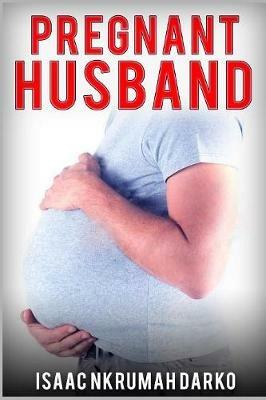 Pregnant Husband - Isaac Nkrumah Darko - cover