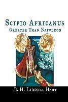 Scipio Africanus: Greater Than Napoleon