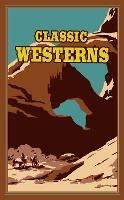 Classic Westerns - Owen Wister,Willa Cather,Zane Grey - cover