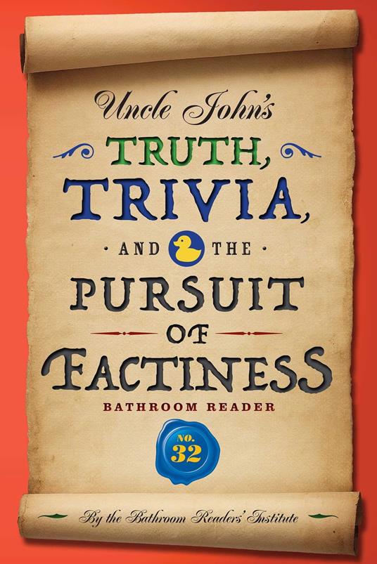 Uncle John's Truth, Trivia, and the Pursuit of Factiness Bathroom Reader