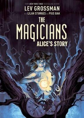 The Magicians: Alice's Story - Lev Grossman,Lilah Sturges - cover