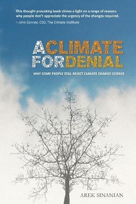 A Climate for Denial: Why Some People Still Reject Climate Change Science - Arek Sinanian - cover