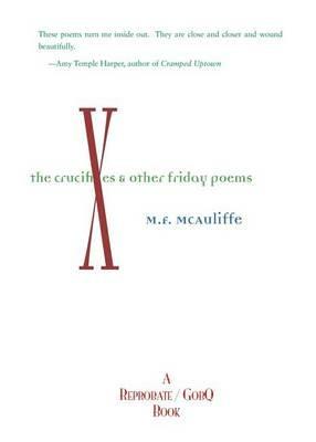 Crucifixes: & Other Friday Poems - M F McAuliffe - cover