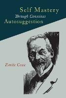 Self Mastery Through Conscious Autosuggestion - Emile Coue - cover