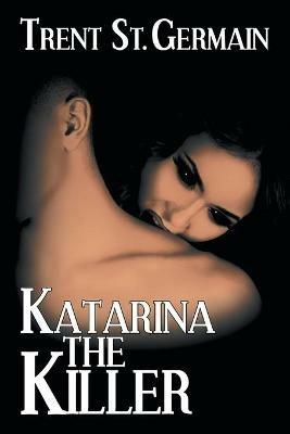 Katarina The Killer - Trent St Germain - cover