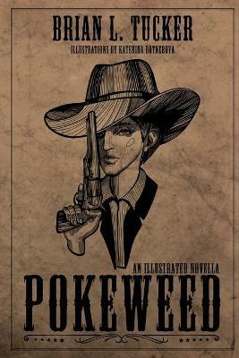 Pokeweed: An Illustrated Novella - Brian L Tucker - cover