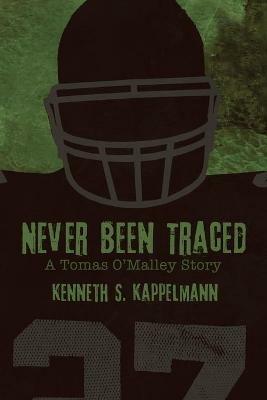 Never Been Traced - Kenneth S Kappelmann - cover