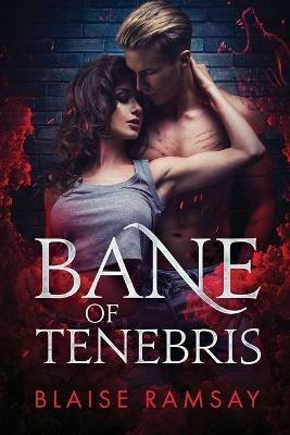 Bane of Tenebris - Blaise Ramsay - cover