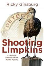 Shooting Limpkins: A Detective Valarie Garibaldi Murder Mystery