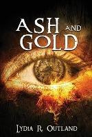 Ash and Gold - Lydia R Outland - cover