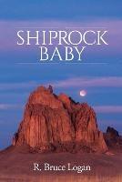 Shiprock Baby - R Bruce Logan - cover