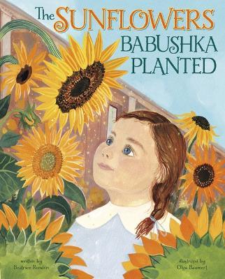 The Sunflowers Babushka Planted - Beatrice Rendón - cover