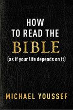 How to Read the Bible (as If Your Life Depends on It)