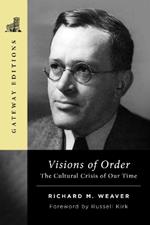 Visions of Order: The Cultural Crisis of Our Time