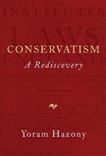 Conservatism: A Rediscovery