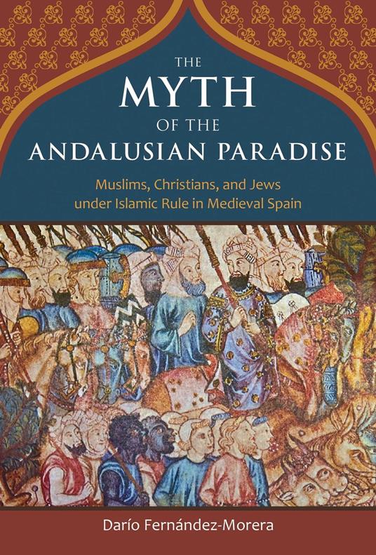 The Myth of the Andalusian Paradise - Fernandez Morera, Dario - Ebook in  inglese - EPUB3 con Adobe DRM | IBS