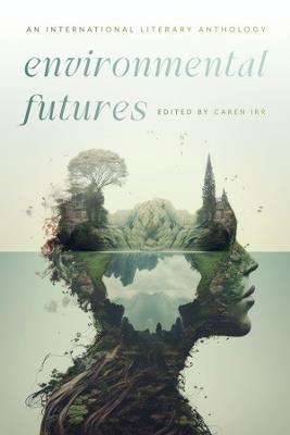 Environmental Futures: An International Literary Anthology - cover