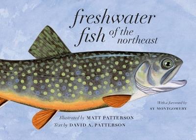 Freshwater Fish of the Northeast - David A. Patterson - cover