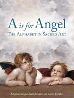 A Is for Angel: The Alphabet in Sacred Art