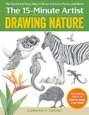 Drawing Nature: The Quick and Easy Way to Draw Animals, Plants, and More - Catherine V. Holmes - cover