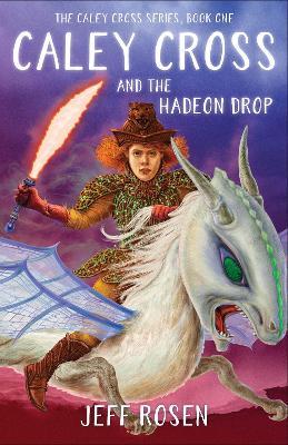 Caley Cross and the Hadeon Drop: A Novel - Jeff Rosen - cover