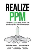 Realize PPM: Delivering Value in the Digital Age With Project Portfolio Management