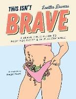 This Isn't Brave: A Brave Girls Guide to Body Positivity & Self-Acceptance (Love your body, Self-esteem guided journal, Gift for women) - Laetitia Duveau - cover