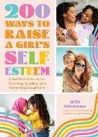 200 Ways to Raise a Girl's Self-Esteem - Will Glennon - cover