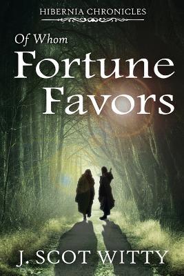 Of Whom Fortune Favors - J Scot Witty - cover