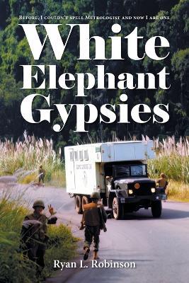 White Elephant Gypsies: Before, I couldn't spell Metrologist and now I are one - Ryan L Robinson - cover