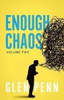 Enough Chaos: Volume 2 - Glen Penn - cover