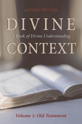 Divine Context: A Book of Divine Understanding - Angelo Pringle - cover