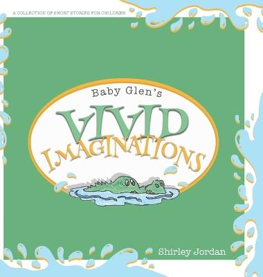 Baby Glen's Vivid Imaginations - Shirley Jordan - cover