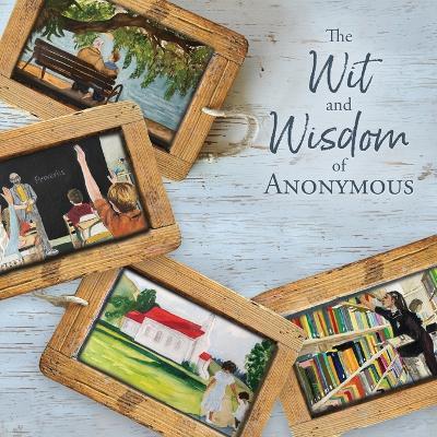 The Wit and Wisdom of Anonymous - Anonymous - cover