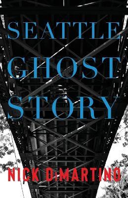 Seattle Ghost Story - Nick DiMartino - cover