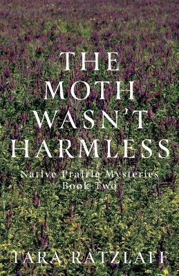 The Moth Wasn't Harmless - Tara Ratzlaff - cover