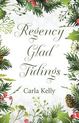 Regency Glad Tidings - Carla Kelly - cover