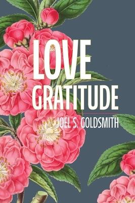 Love Gratitude - Joel S Goldsmith - cover