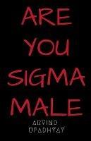 Are You SIGMA Male - Arvind Upadhyay - cover