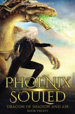 Phoenix Souled: Dragon of Shadow and Air Book 12 - Jess Mountifield - cover