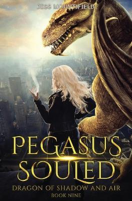 Pegasus Souled: Dragon of Shadow and Air Book 9 - Jess Mountifield - cover