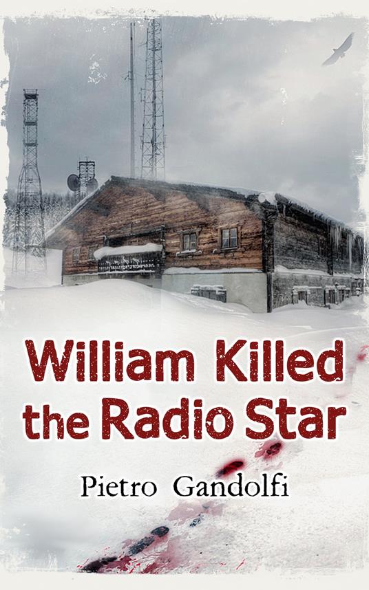 William Killed The Radio Star (Versione Italiana) - Gandolfi, Pietro -  Ebook - EPUB3 con DRMFREE | IBS