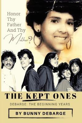 The Kept Ones: The Beginning Years (Volume 1) - Bunny Debarge - cover