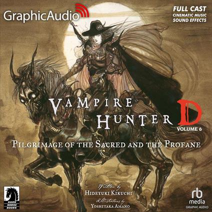 Vampire Hunter D: Volume 6 - Pilgrimage of the Sacred and the Profane [Dramatized Adaptation]