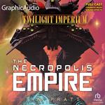 The Nekropolis Empire [Dramatized Adaptation]