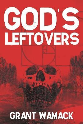 God's Leftovers - Grant Wamack - cover