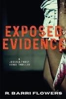 Exposed Evidence: A Jessica Frost Legal Thriller - R Barri Flowers - cover