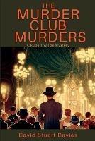 The Murder Club Murders: A Rupert Wilde Mystery - David Stuart Davies - cover